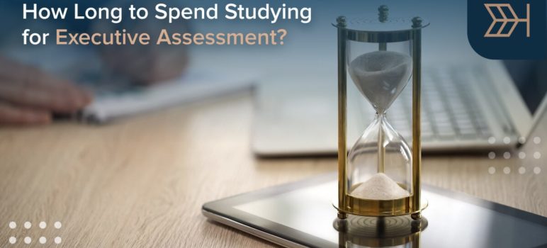 How Long to Spend Studying for Executive Assessment?