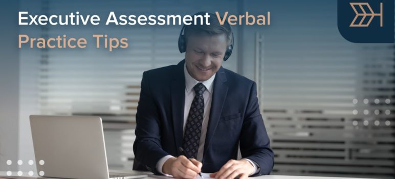 Executive Assessment Verbal Practice Tips