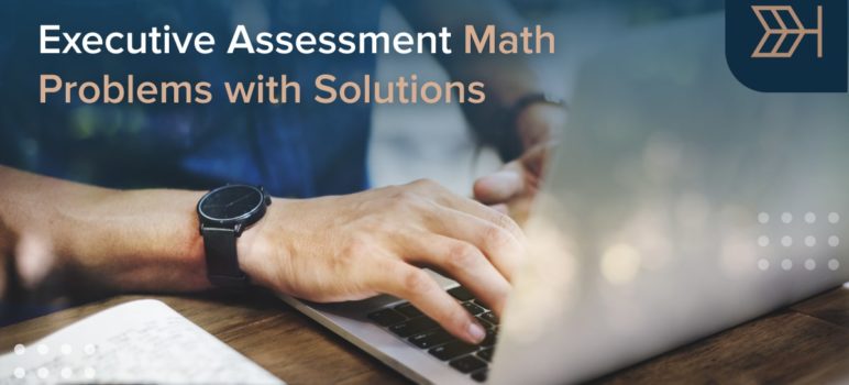 Executive Assessment Math Problems with Solutions