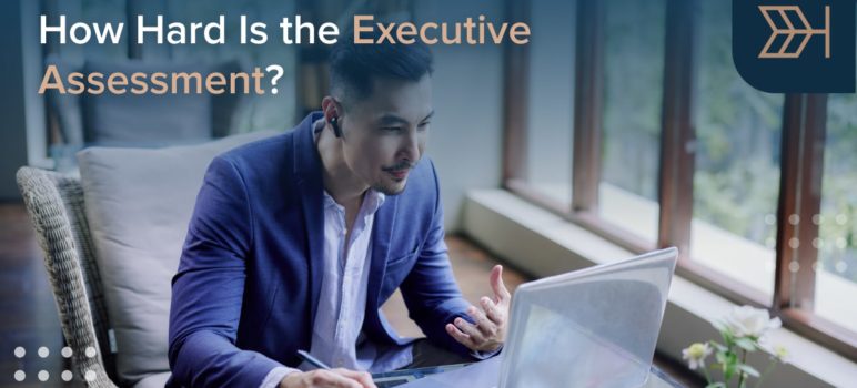 How Hard Is the Executive Assessment